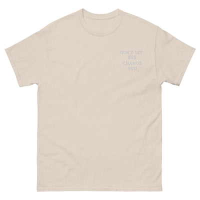 Unisex Classic Tee – Don't Let Money Change You